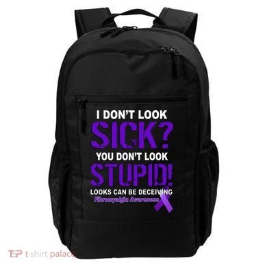 I Don't Look Sick Stupid Fibromyalgia Awareness Backpack