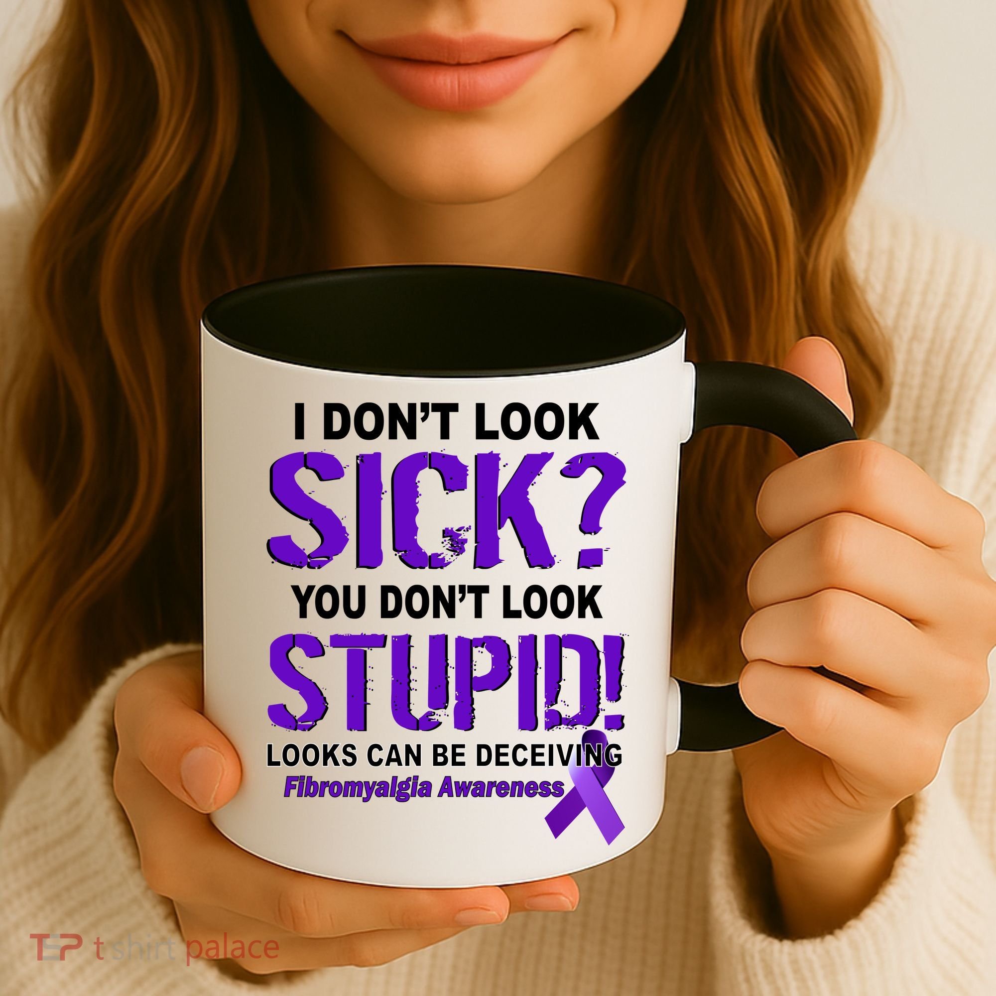 I Don't Look Sick Stupid Fibromyalgia Awareness Coffee Mug