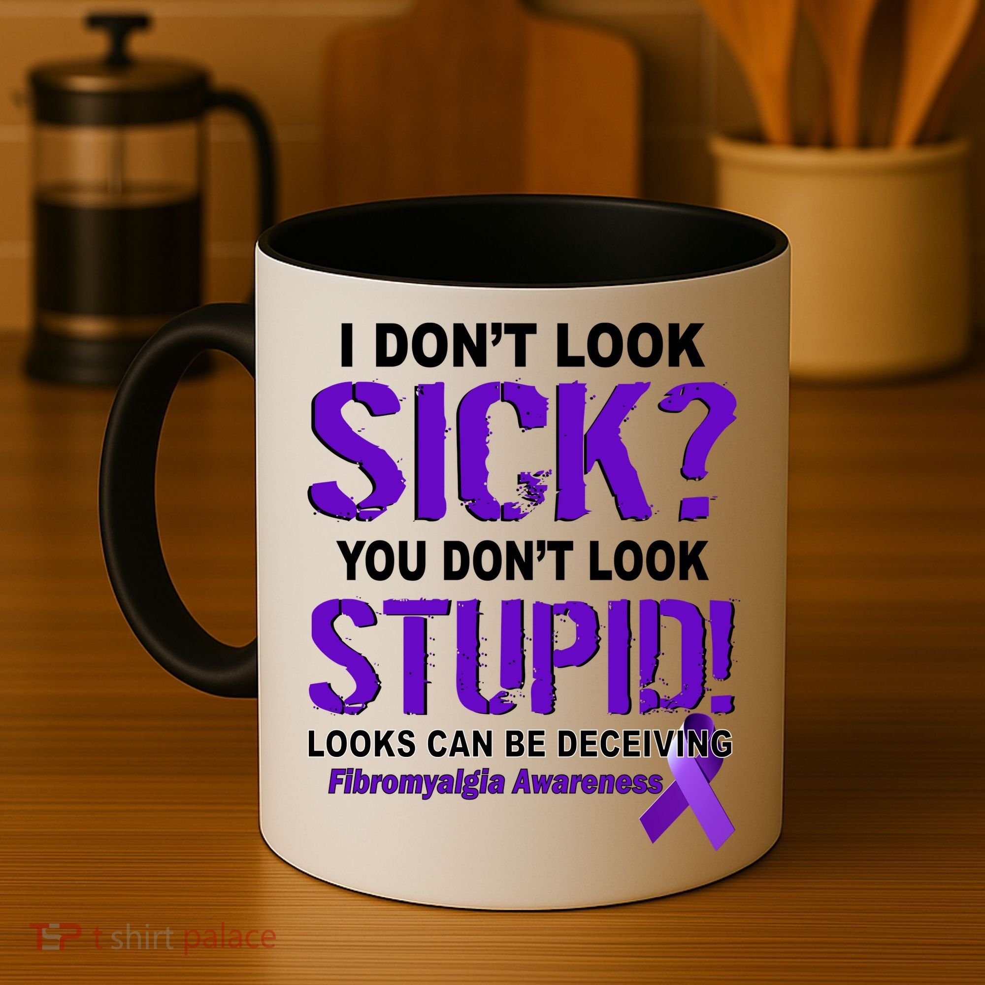 I Don't Look Sick Stupid Fibromyalgia Awareness Coffee Mug