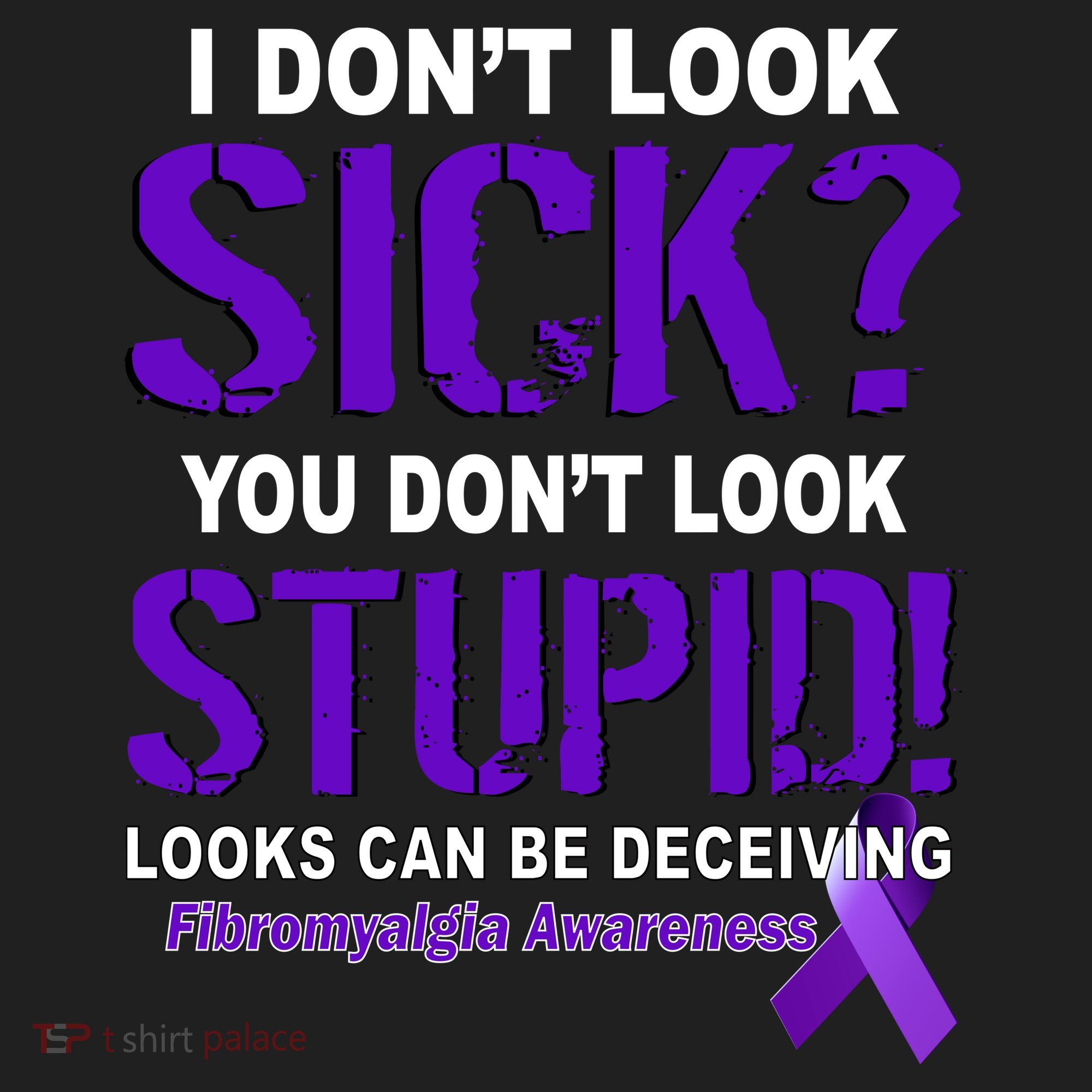I Don't Look Sick Stupid Fibromyalgia Awareness Tumbler