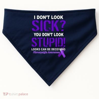 I Don't Look Sick Stupid Fibromyalgia Awareness USA-Made Doggie Bandana