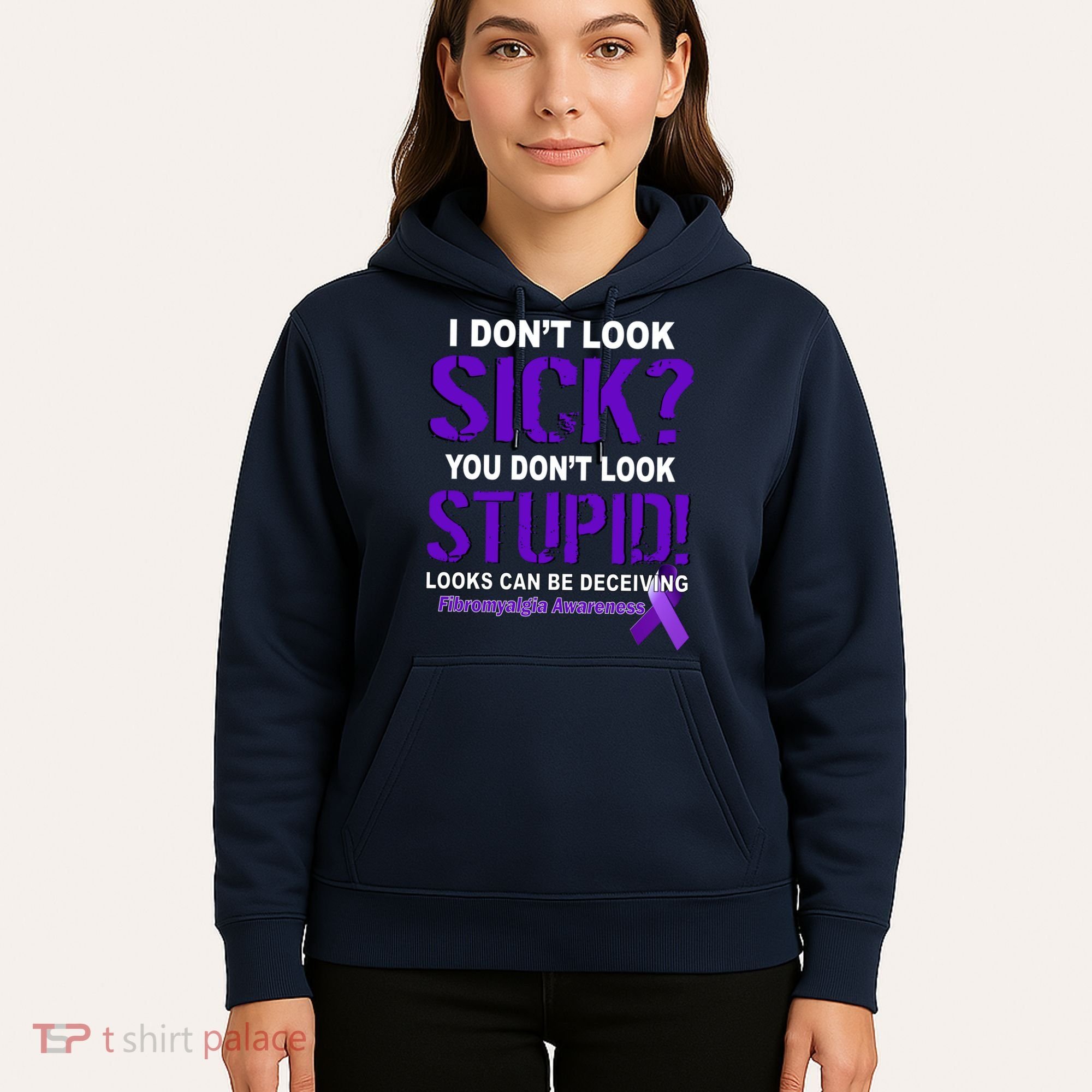 I Don't Look Sick Stupid Fibromyalgia Awareness Hoodie