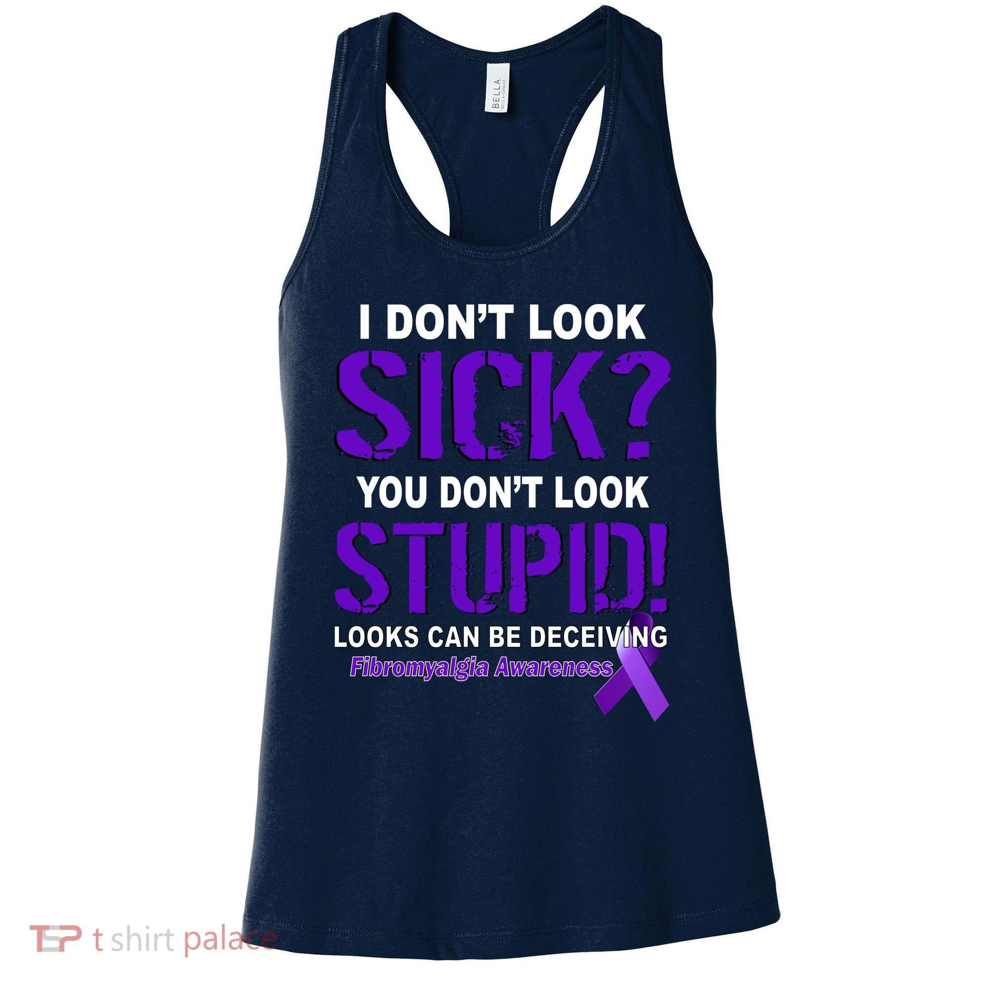 I Don't Look Sick Stupid Fibromyalgia Awareness Women's Tank Top