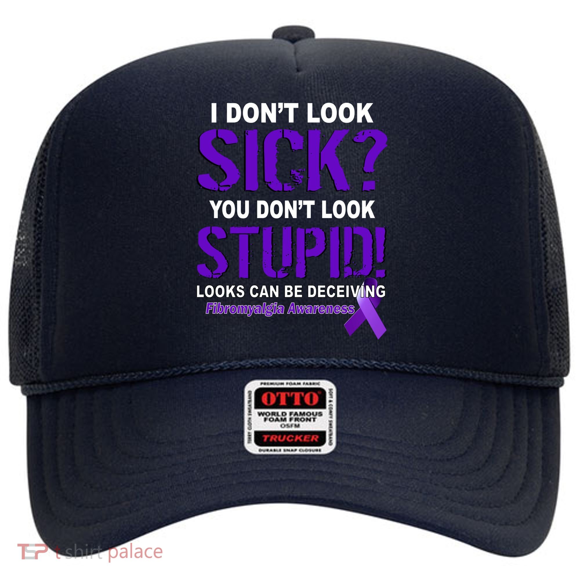 I Don't Look Sick Stupid Fibromyalgia Awareness Hat