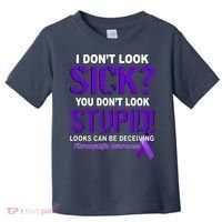 I Don't Look Sick Stupid Fibromyalgia Awareness Toddler T-Shirt thumb 0