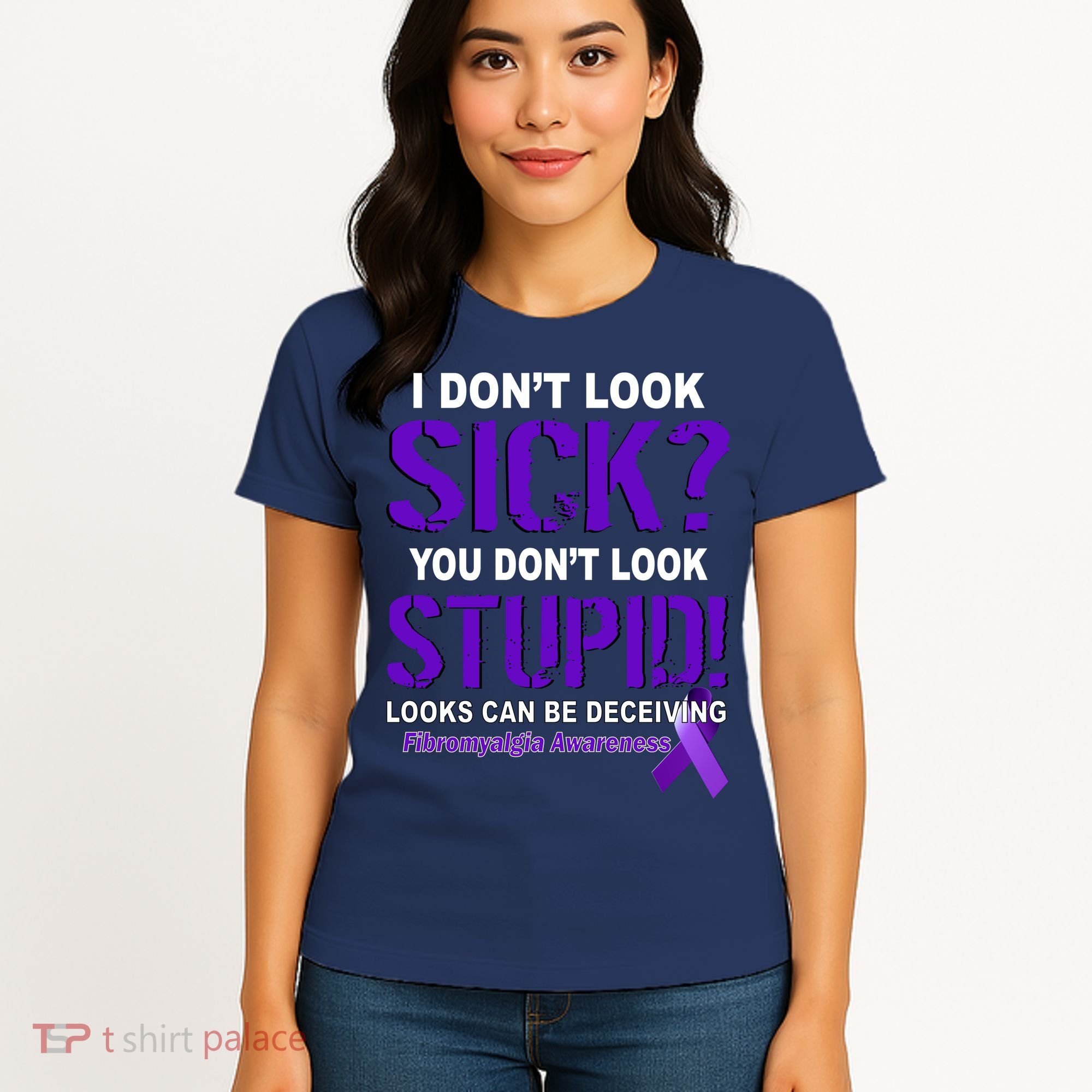 I Don't Look Sick Stupid Fibromyalgia Awareness Women's T-Shirt