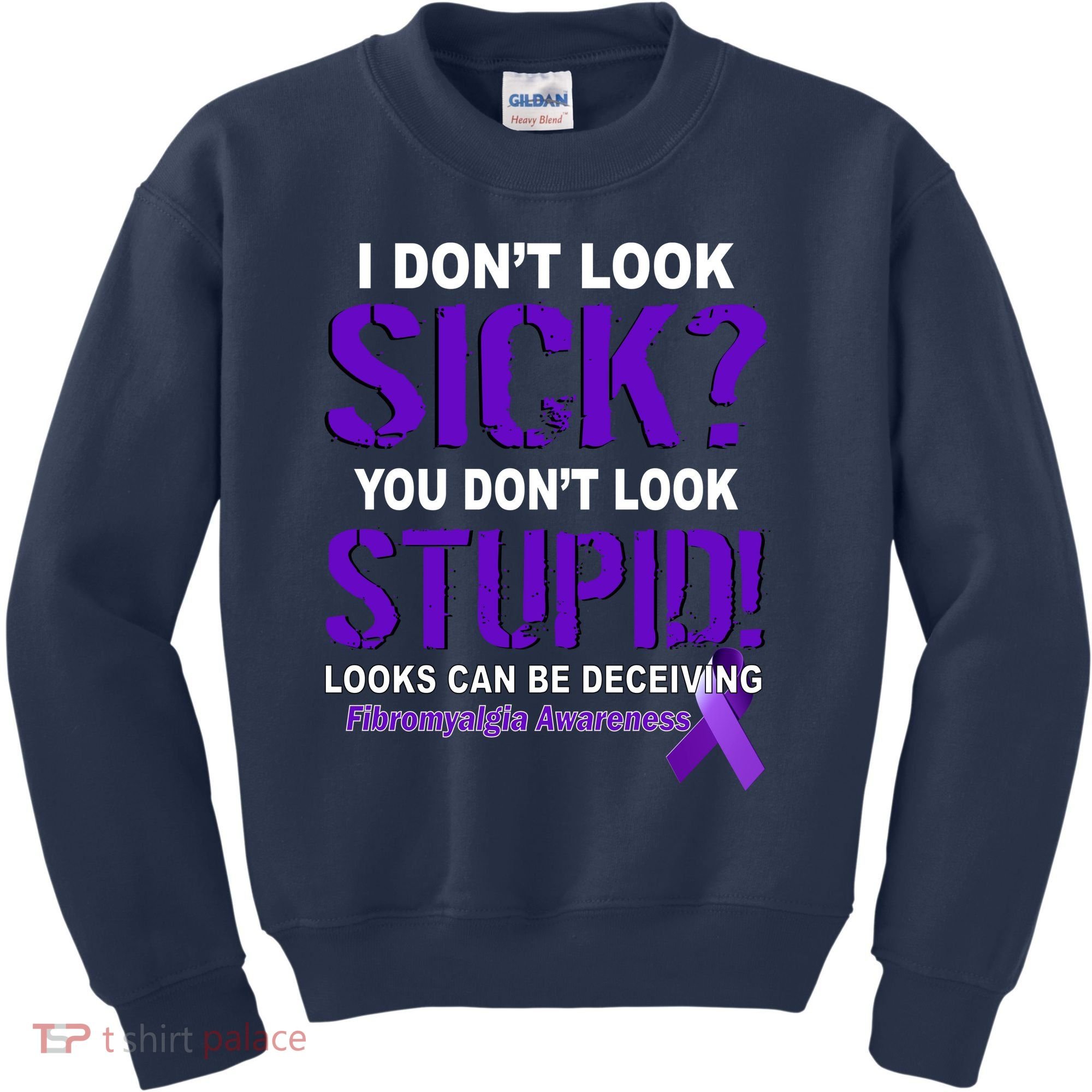 I Don't Look Sick Stupid Fibromyalgia Awareness Kids Sweatshirt