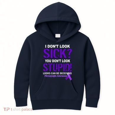 I Don't Look Sick Stupid Fibromyalgia Awareness Kids Hoodie