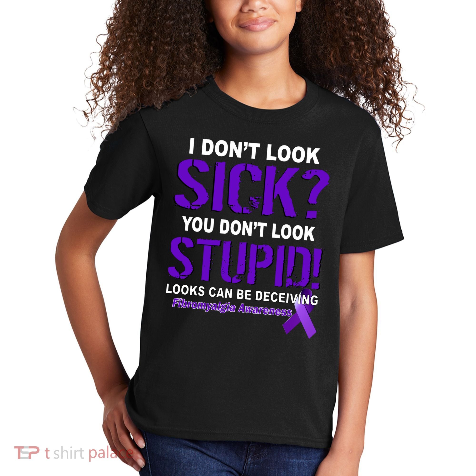 I Don't Look Sick Stupid Fibromyalgia Awareness Kids T-Shirt