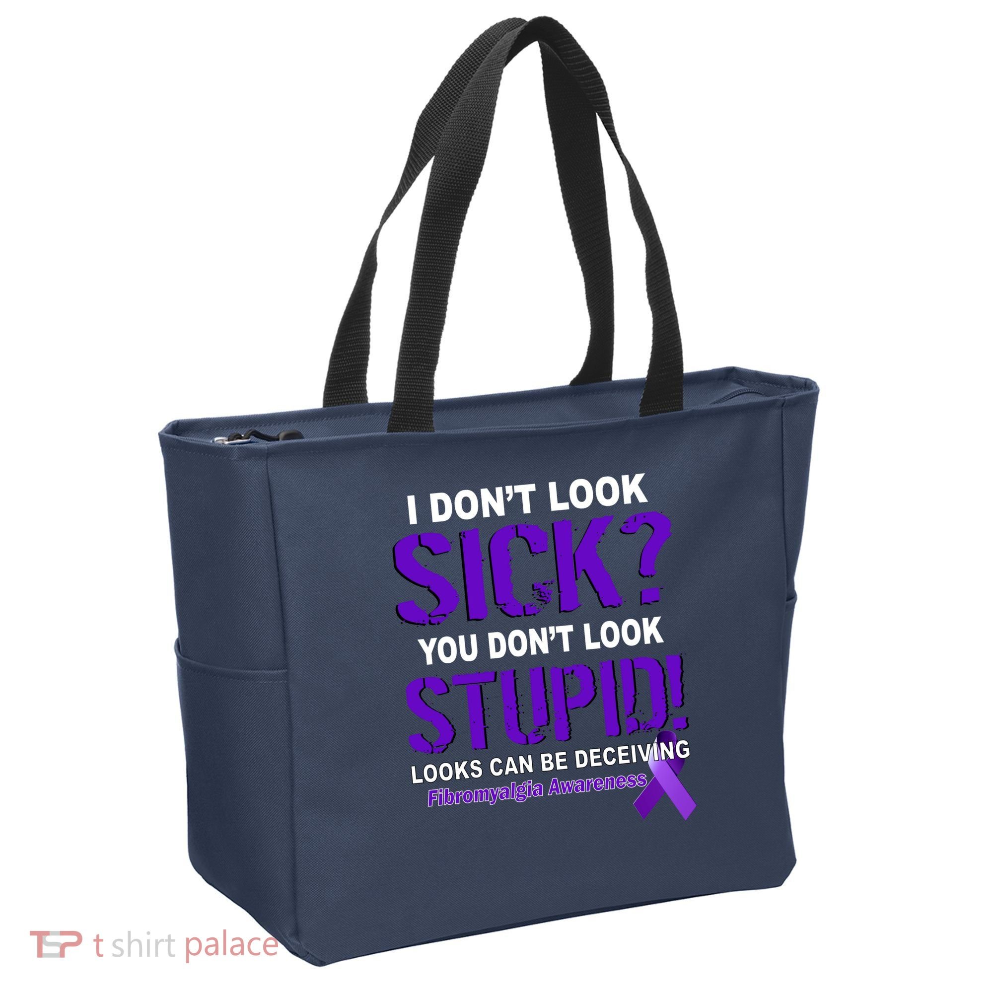 I Don't Look Sick Stupid Fibromyalgia Awareness Tote Bag