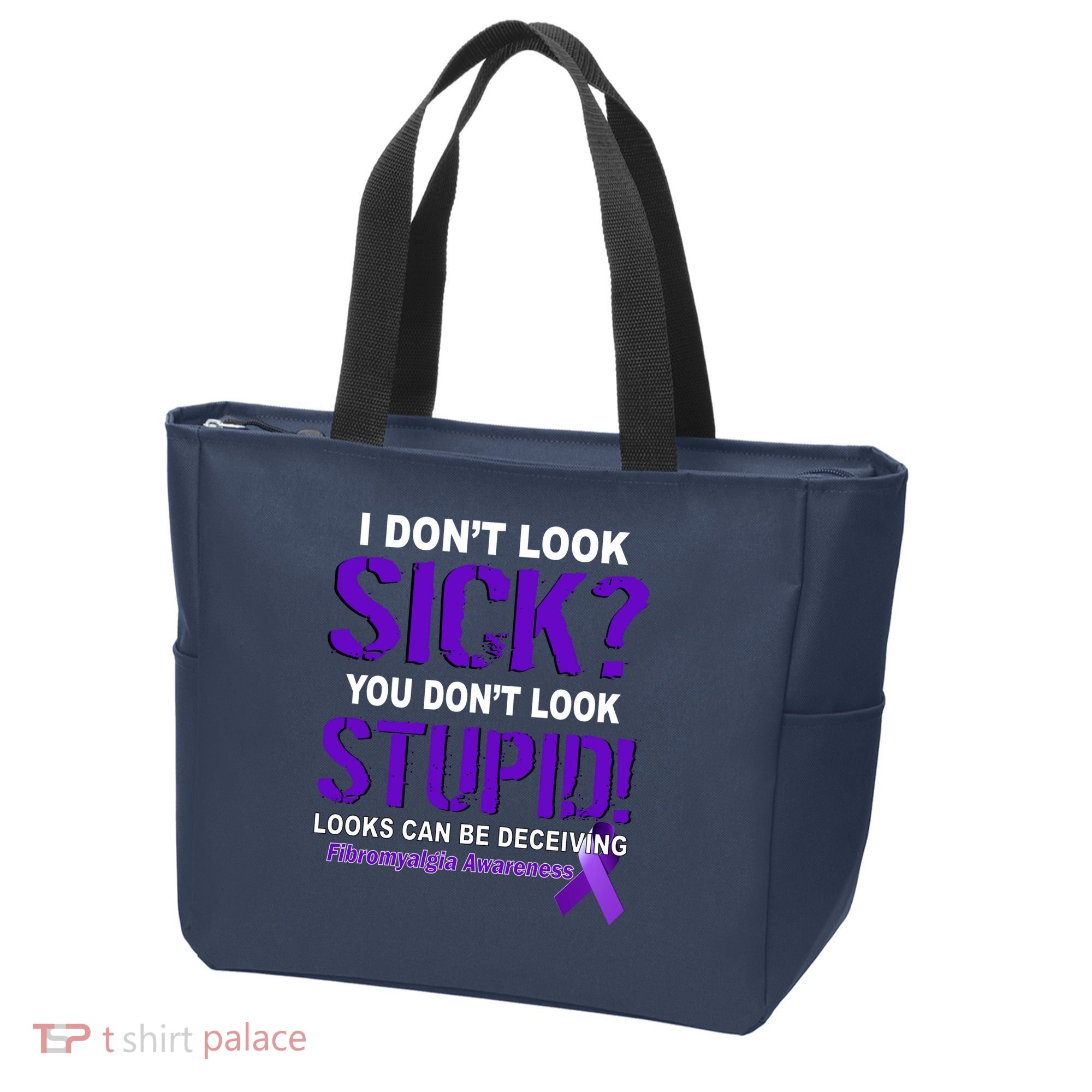 I Don't Look Sick Stupid Fibromyalgia Awareness Tote Bag
