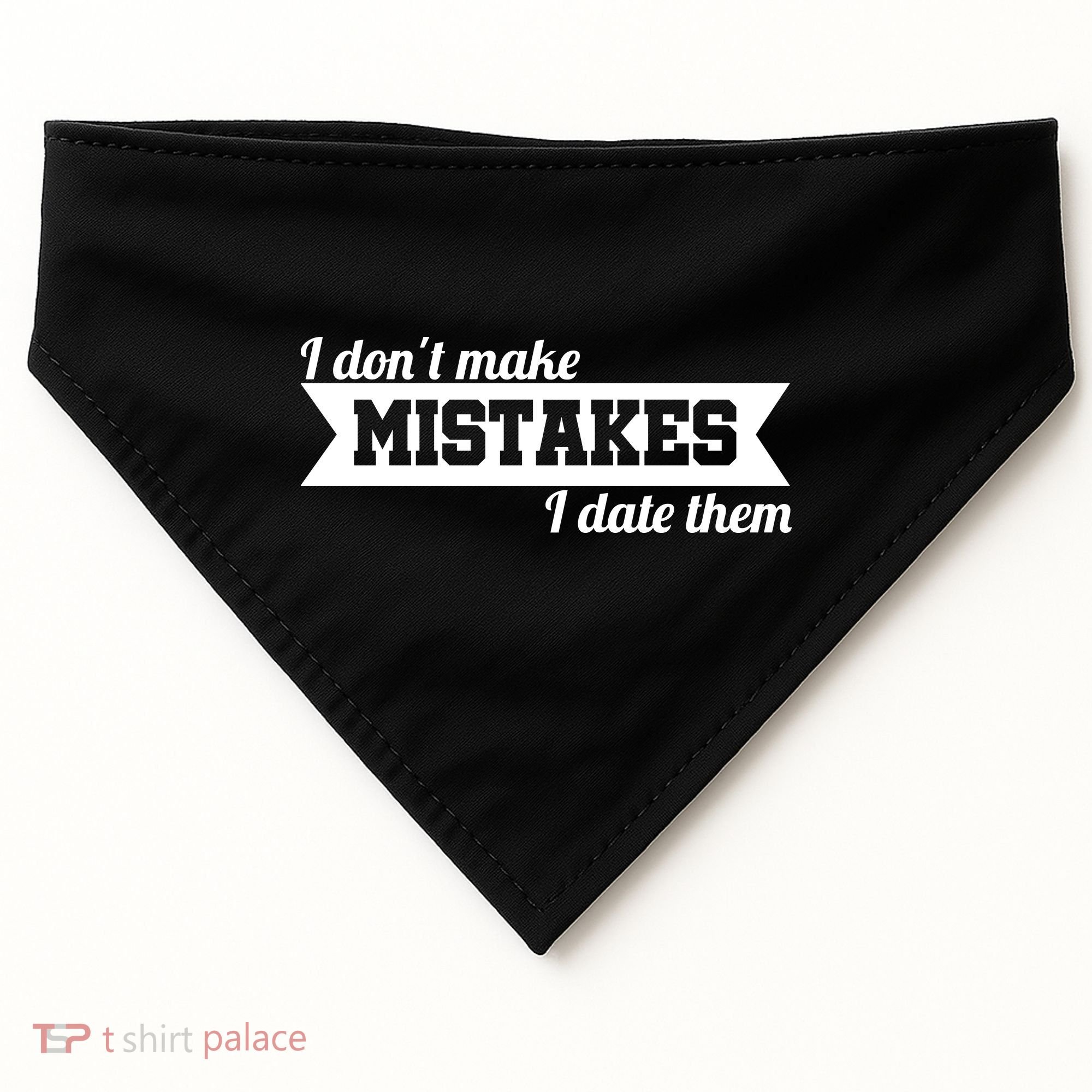 I Don't Make Mistakes I Date Them USA-Made Doggie Bandana