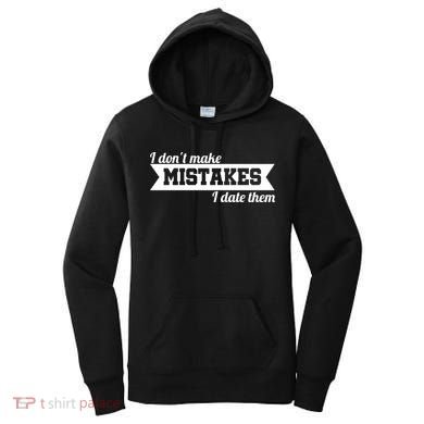 I Don't Make Mistakes I Date Them Women's Hoodie