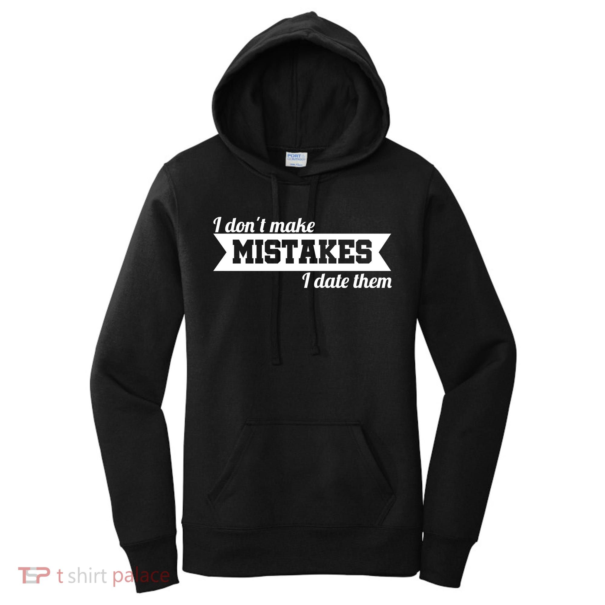 I Don't Make Mistakes I Date Them Women's Hoodie