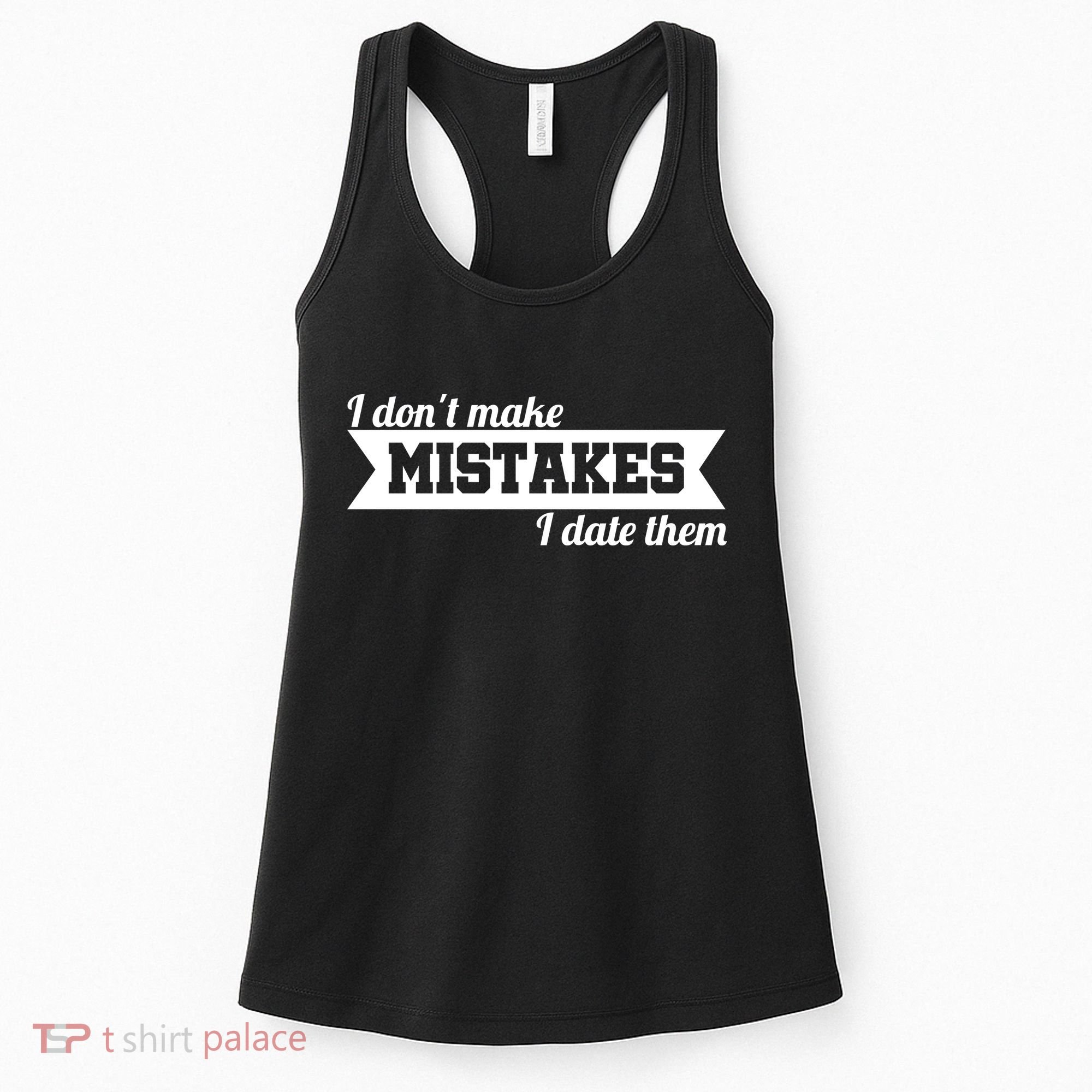I Don't Make Mistakes I Date Them Women's Tank Top