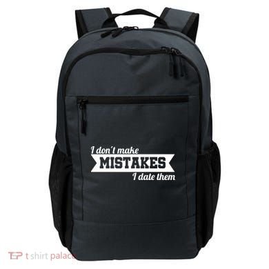 I Don't Make Mistakes I Date Them Backpack