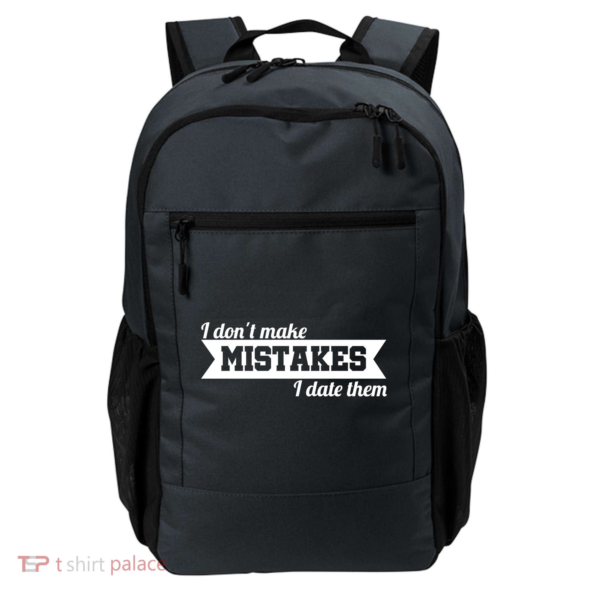 I Don't Make Mistakes I Date Them Backpack