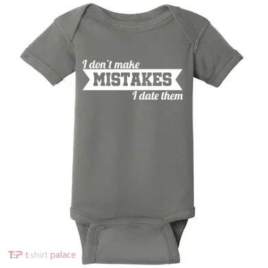 I Don't Make Mistakes I Date Them Baby Bodysuit