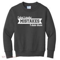 I Don't Make Mistakes I Date Them Kids Sweatshirt thumb 0