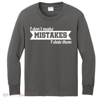 I Don't Make Mistakes I Date Them Kids Long Sleeve Shirt
