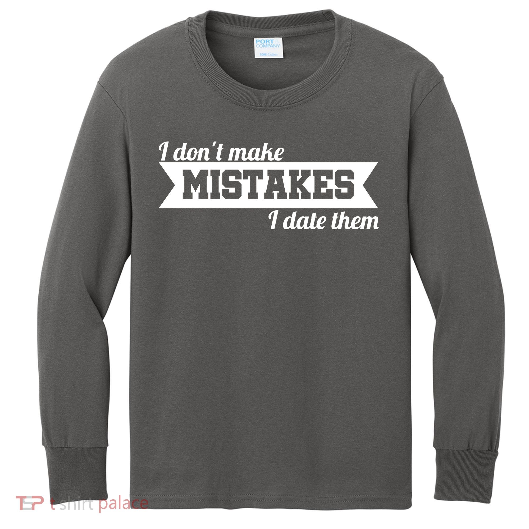I Don't Make Mistakes I Date Them Kids Long Sleeve Shirt