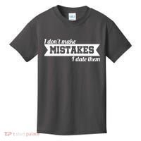 I Don't Make Mistakes I Date Them Kids T-Shirt thumb 0
