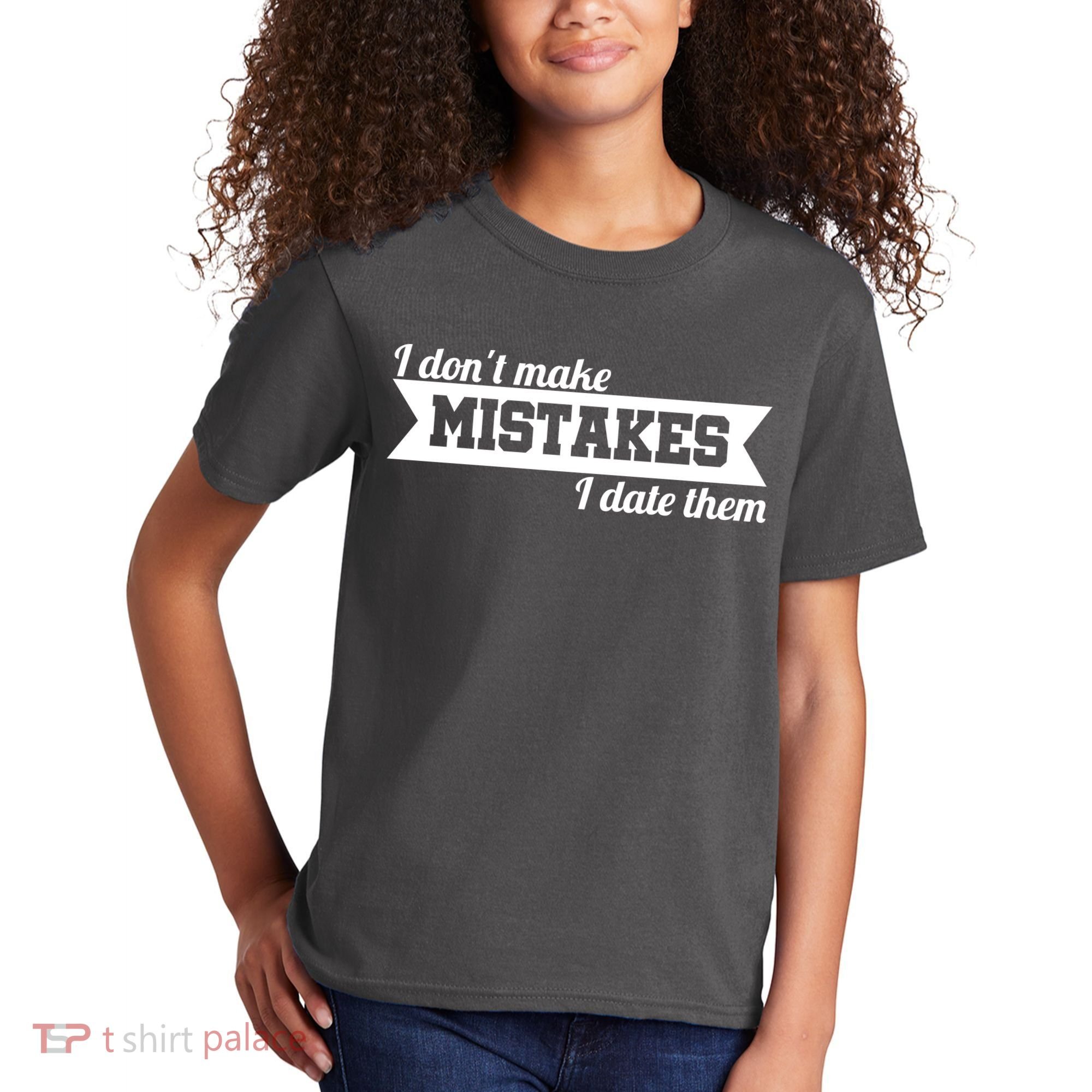 I Don't Make Mistakes I Date Them Kids T-Shirt