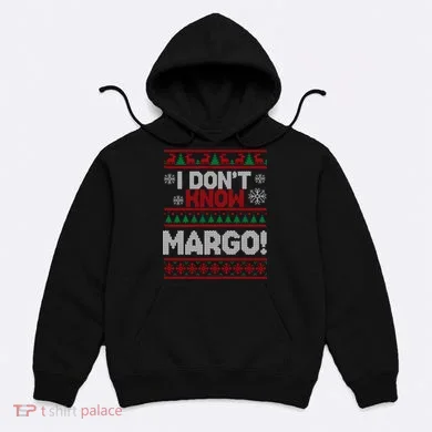 I Don't Margo Funny Christmas Hoodie