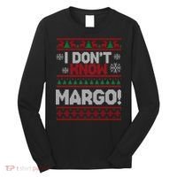 I Don't Margo Funny Christmas Long Sleeve Shirt thumb 0