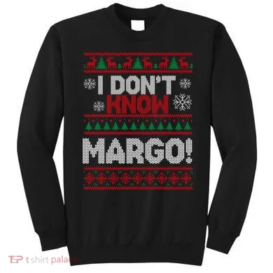 I Don't Margo Funny Christmas Sweatshirt