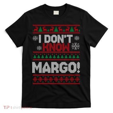 I Don't Margo Funny Christmas T-Shirt