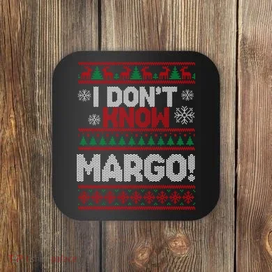 I Don't Margo Funny Christmas Coaster