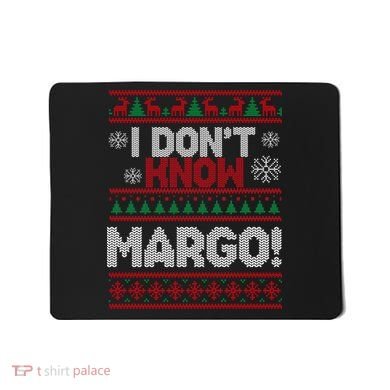 I Don't Margo Funny Christmas Mousepad