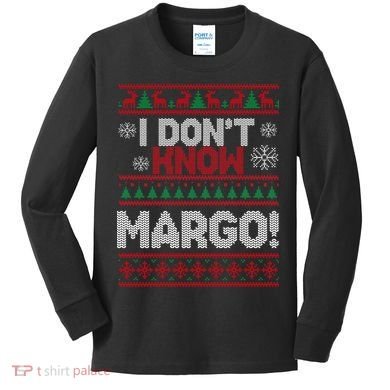 I Don't Margo Funny Christmas Kids Long Sleeve Shirt
