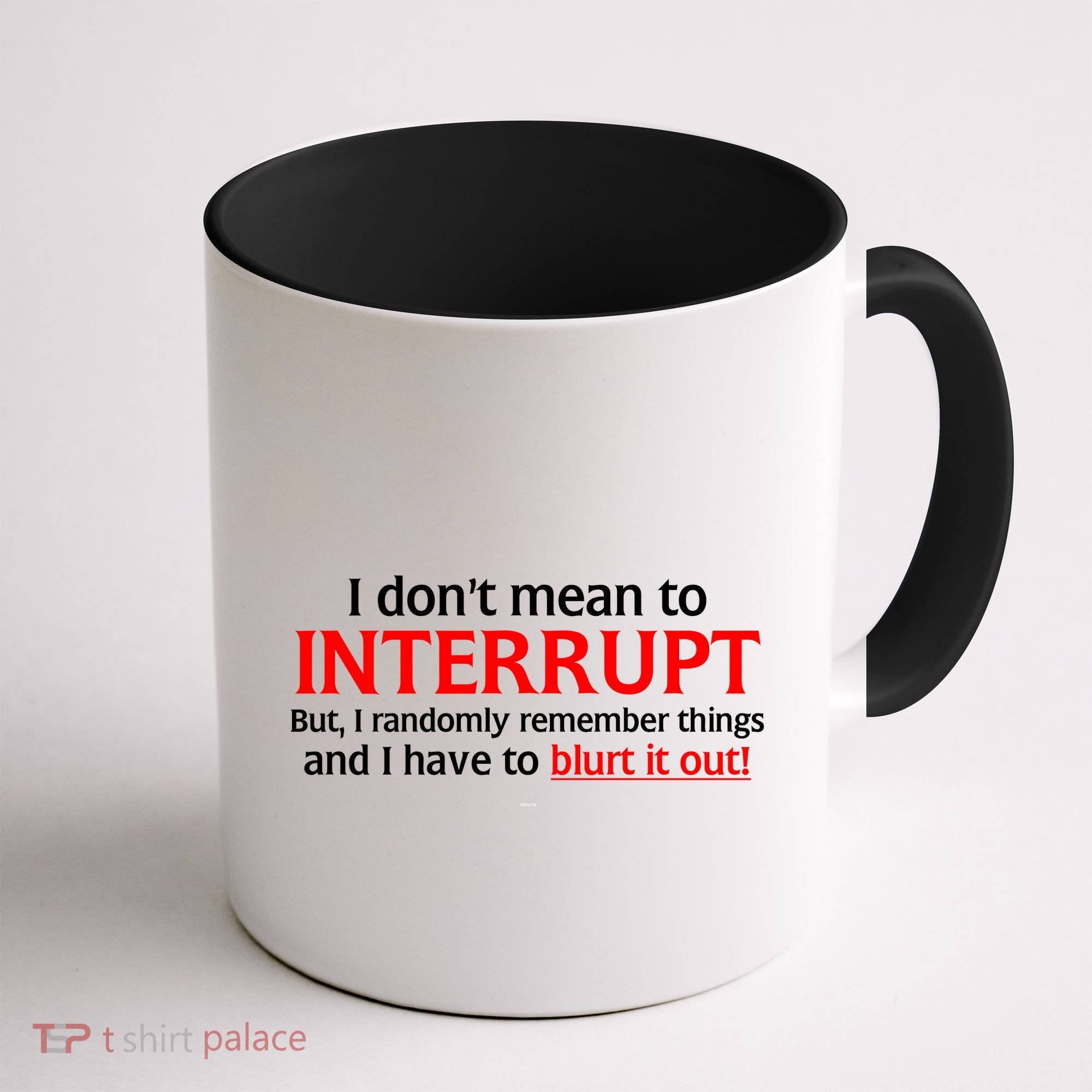 I Don't Mean To Interrupt I Have To Blurt It Out Coffee Mug