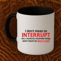 I Don't Mean To Interrupt I Have To Blurt It Out Coffee Mug thumb 2