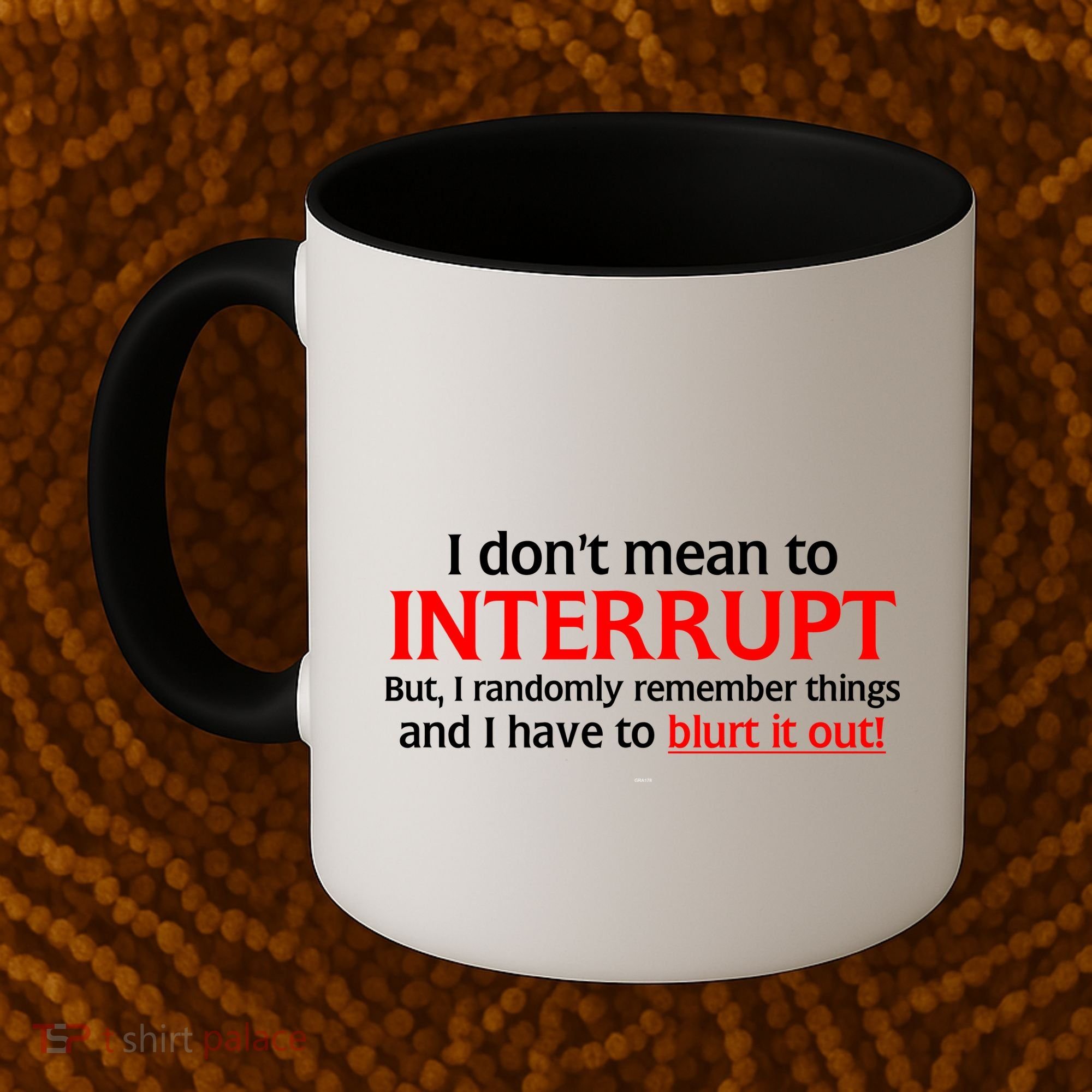 I Don't Mean To Interrupt I Have To Blurt It Out Coffee Mug