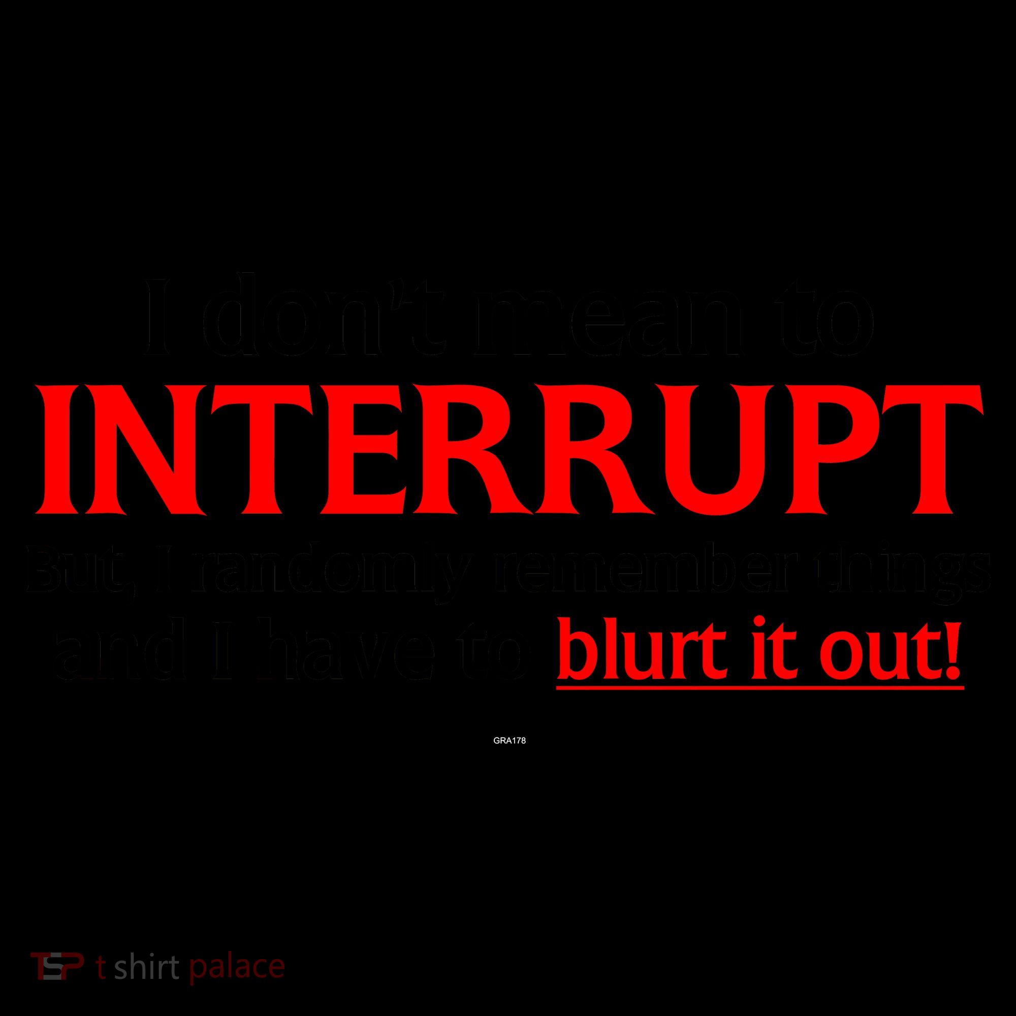 I Don't Mean To Interrupt I Have To Blurt It Out Coffee Mug