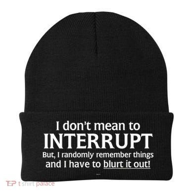 I Don't Mean To Interrupt I Have To Blurt It Out Beanie