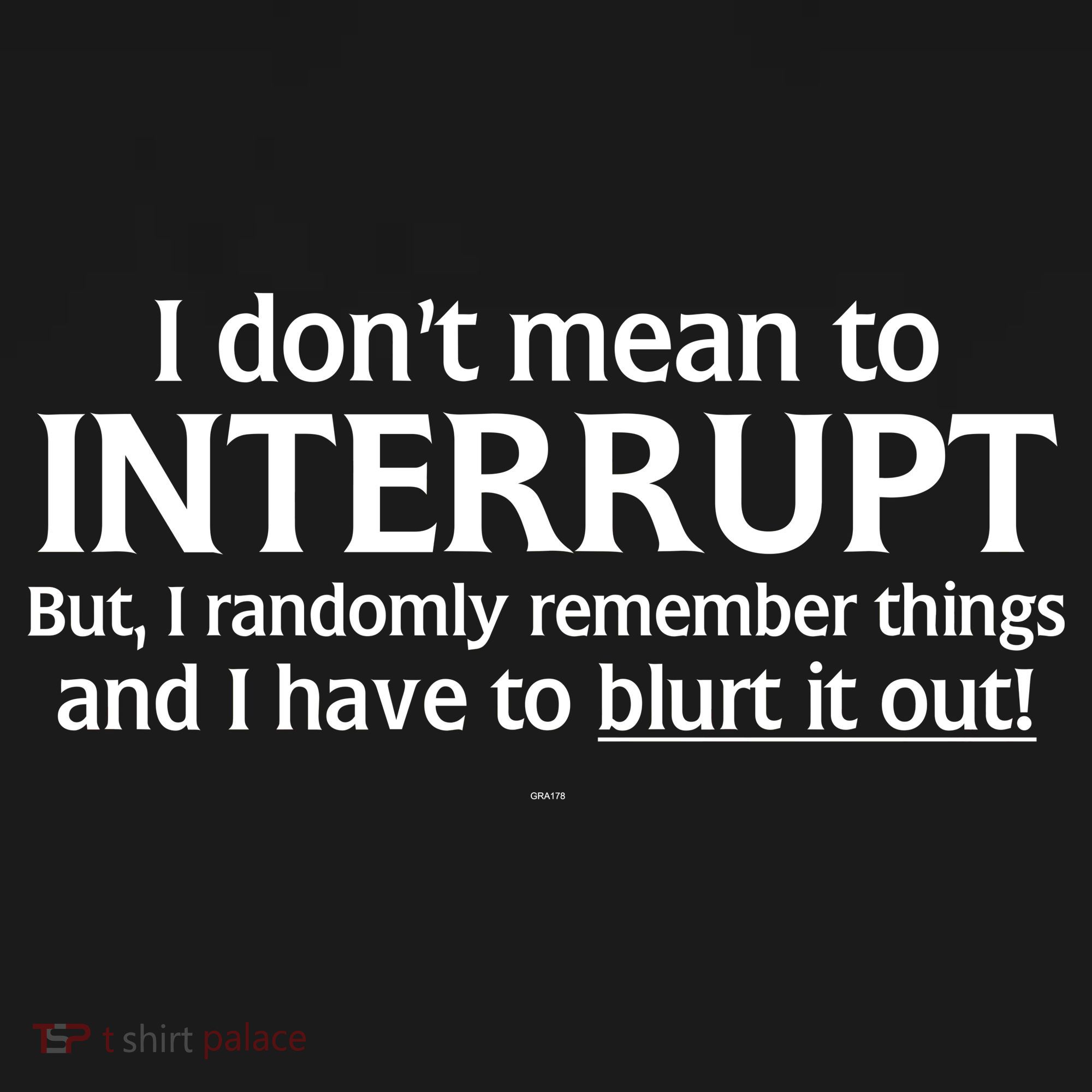 I Don't Mean To Interrupt I Have To Blurt It Out Coaster