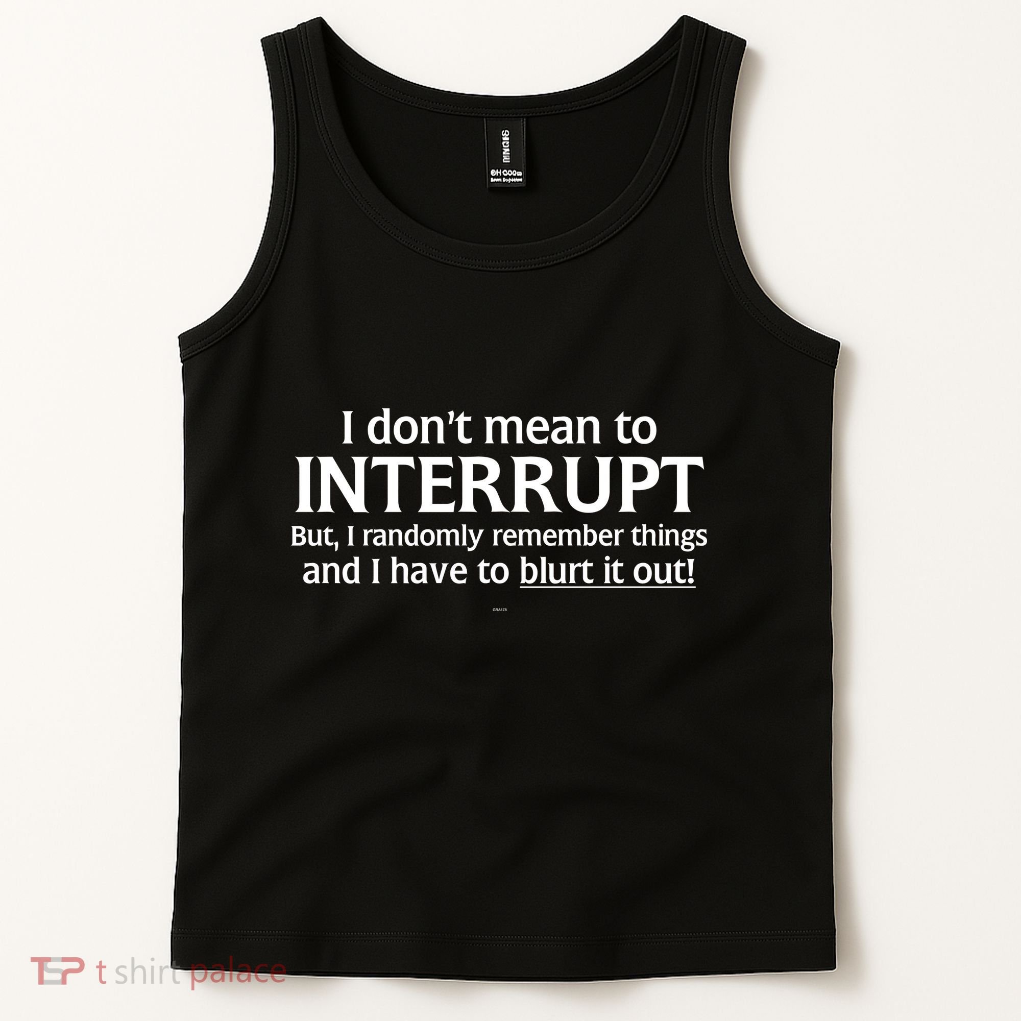 I Don't Mean To Interrupt I Have To Blurt It Out Tank Top