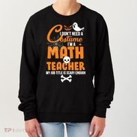I Don't Need A Costume I'm A Math Teacher Women's Sweatshirt thumb 0