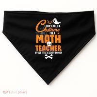 I Don't Need A Costume I'm A Math Teacher USA-Made Doggie Bandana thumb 0