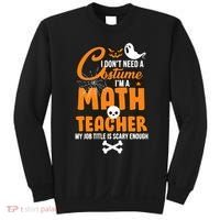 I Don't Need A Costume I'm A Math Teacher Sweatshirt thumb 0