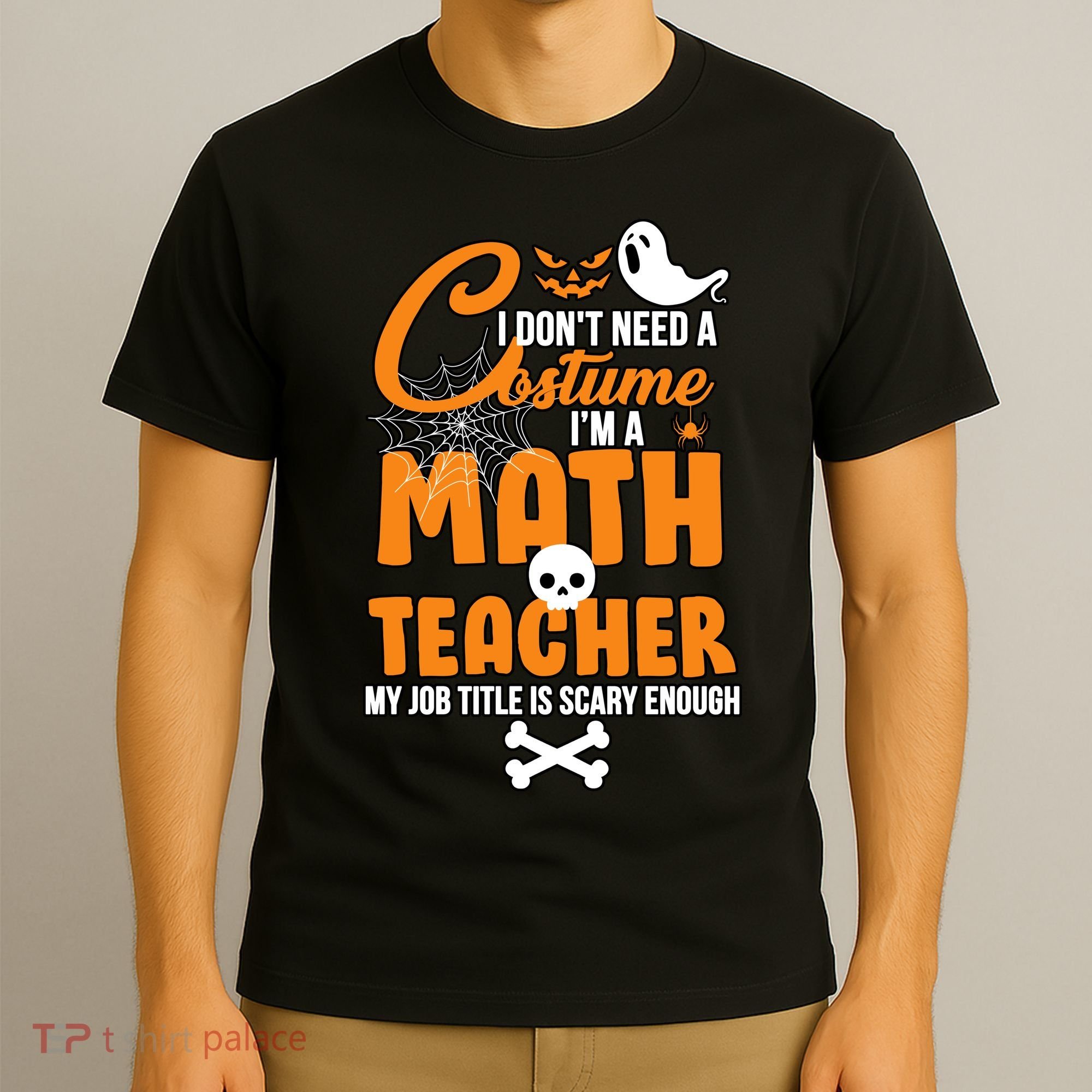 I Don't Need A Costume I'm A Math Teacher T-Shirt