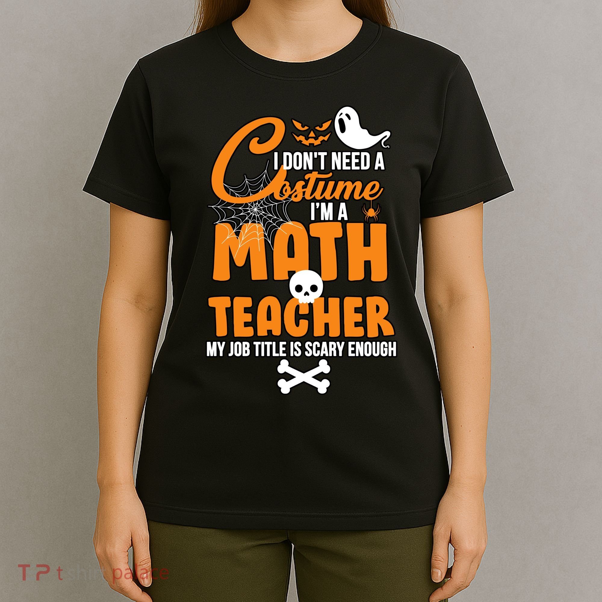 I Don't Need A Costume I'm A Math Teacher T-Shirt