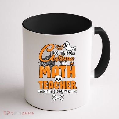 I Don't Need A Costume I'm A Math Teacher Coffee Mug back