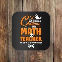 I Don't Need A Costume I'm A Math Teacher Coaster thumb 0
