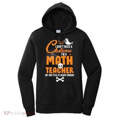 I Don't Need A Costume I'm A Math Teacher Women's Hoodie