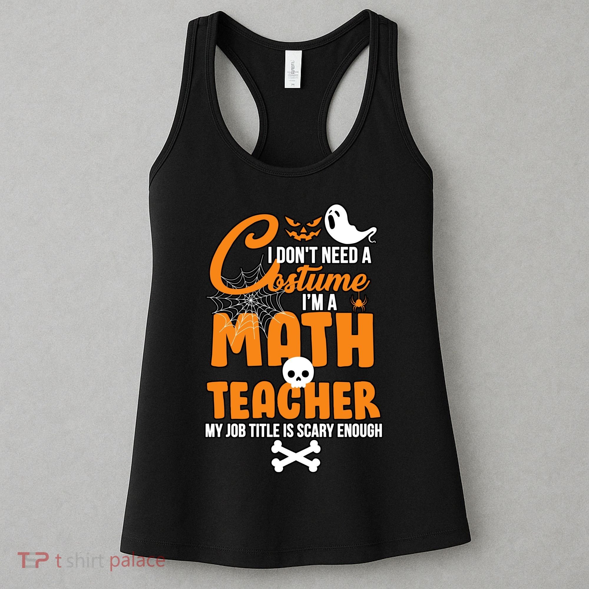 I Don't Need A Costume I'm A Math Teacher Women's Tank Top